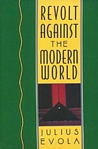 Revolt Against the Modern World: Politics, Religion, and Social Order in the Kali Yuga (Hardcover)