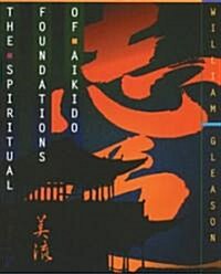 The Spiritual Foundations of Aikido (Paperback, Original)