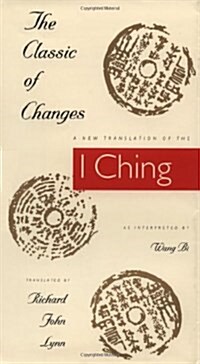 The Classic of Changes: A New Translation of the I Ching as Interpreted by Wang Bi (Hardcover)