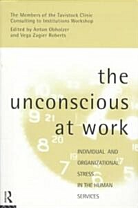 The Unconscious at Work : Individual and Organizational Stress in the Human Services (Paperback)