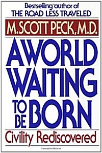A World Waiting to Be Born: Civility Rediscovered (Paperback)