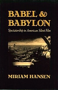Babel and Babylon: Spectatorship in American Silent Film (Paperback, Revised)