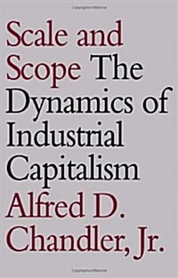 Scale and Scope: The Dynamics of Industrial Capitalism (Paperback)