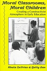 [중고] Moral Classrooms, Moral Children: Creating a Constructivist Atmosphere in Early Education (Paperback)