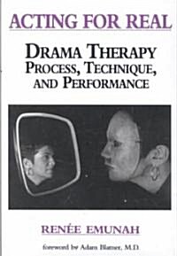 Acting for Real: Drama Therapy Process, Technique, and Performance (Paperback)