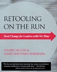 Retooling on the Run: Real Change for Leaders with No Time (Paperback)