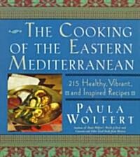 The Cooking of the Eastern Mediterranean: 300 Healthy, Vibrant, and Inspired Recipes (Hardcover)