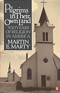 Pilgrims in Their Own Land: 500 Years of Religion in America (Paperback)