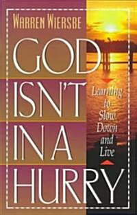 God Isnt in a Hurry: Learning to Slow Down and Live (Paperback)