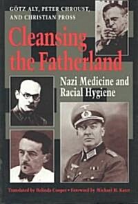 Cleansing the Fatherland: Nazi Medicine and Racial Hygiene (Paperback)