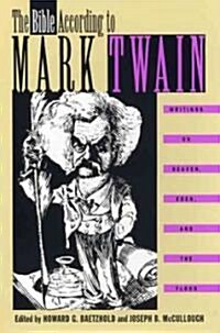 The Bible According to Mark Twain: Writings on Heaven, Eden, and the Flood (Hardcover)