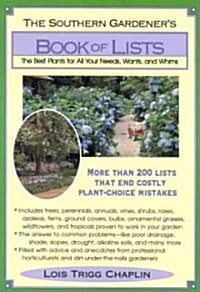 The Southern Gardeners Book of Lists: The Best Plants for All Your Needs, Wants, and Whims (Paperback)