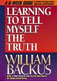 Learning to Tell Myself the Truth (Paperback)