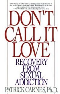 Dont Call It Love: Recovery from Sexual Addiction (Paperback)
