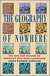 Geography Of Nowhere : The Rise And Declineof AmericaS Man-Made Landscape (Paperback)