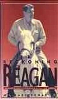 Reckoning with Reagan: America and Its President in the 1980s (Paperback)