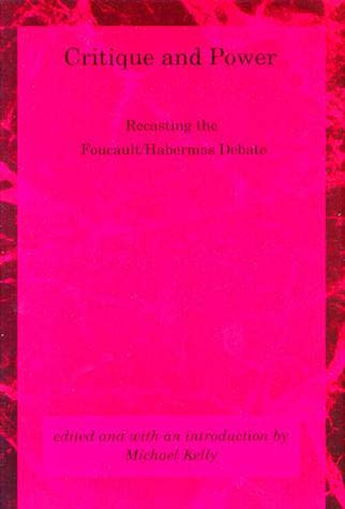 Critique and Power: Recasting the Foucault/Habermas Debate (Paperback)