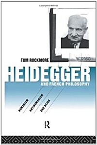 Heidegger and French Philosophy : Humanism, Antihumanism and Being (Paperback)