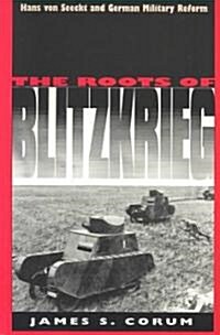 The Roots of Blitzkrieg: Hans Von Seeckt and German Military Reform (Paperback, Revised)