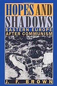 Hopes and Shadows: Eastern Europe After Communism (Paperback)