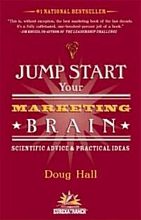 Jump Start Your Marketing Brain: Scientific Advice and Practical Ideas (Paperback)
