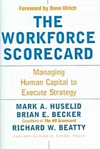 The Workforce Scorecard: Managing Human Capital to Execute Strategy (Hardcover)