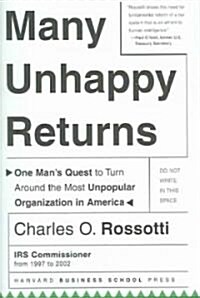 Many Unhappy Returns: One Mans Quest to Turn Around the Most Unpopular Organization in America (Hardcover)