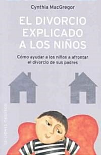 El Divorcio Explicado A Los Ninos / The Divorce Helpbook For Kids (Paperback, Translation)
