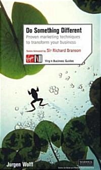 Do Something Different : Proven Marketing Techniques to Transform Your Business (Paperback)