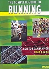 The Complete Guide to Running: How to Be a Champion from 9 to 90 (Paperback)