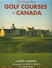 The Great New Golf Courses of Canada (Paperback)