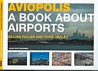 Aviopolis : A Book About Airports (Paperback)