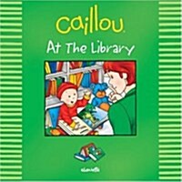 Caillou At the Library (Paperback)