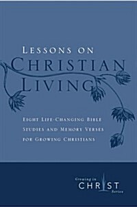 Lessons on Christian Living: Eight Life-Changing Bible Studies and Memory Verses for Growing Christians (Imitation Leather)