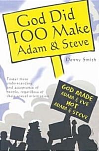 God Did Too Make Adam & Steve (Paperback, 1st)