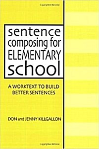 Sentence Composing for Elementary School: A Worktext to Build Better Sentences (Paperback)