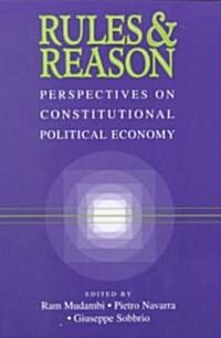 Rules and Reason : Perspectives on Constitutional Political Economy (Paperback)