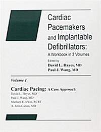 Cardiac Pacemakers and Implantable Defibrillators - A Workbook V 1 Cardiac Pacing - A Case Approach (Paperback)