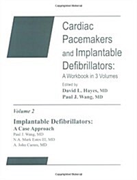 Implantable Defibrillators: A Case Approach: Cardiac Pacemakers and Implantable Defibrillators: A Workbook (Paperback)