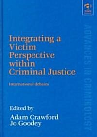 Integrating a Victim Perspective within Criminal Justice : International Debates (Hardcover)