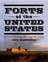 Forts of the United States: An Historical Dictionary, 16th Through 19th Centuries (Hardcover)