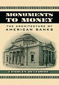 Monuments to Money: The Architecture of American Banks (Hardcover)