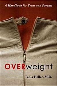 Overweight: A Handbook for Teens and Parents (Paperback)