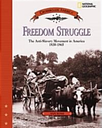 Freedom Struggle: The Anti-Slavery Movement 1830-1865 (Hardcover)