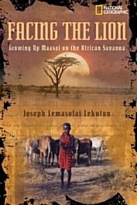 Facing the Lion: Growing Up Maasai on the African Savanna (Library Binding)