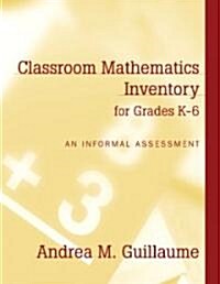 Classroom Mathematics Inventory for Grades K-6: An Informal Assessment (Paperback)