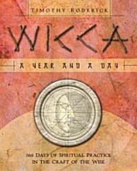 Wicca: A Year and a Day: 366 Days of Spiritual Practice in the Craft of the Wise (Paperback)