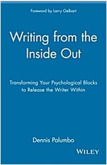 Writing from the Inside Out: Transforming Your Psychological Blocks to Release the Writer Within (Paperback)