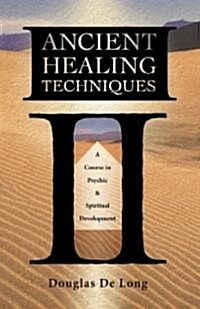 Ancient Healing Techniques: A Course in Psychic & Spiritual Development (Paperback)