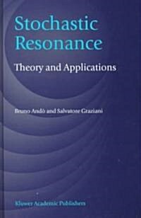 Stochastic Resonance: Theory and Applications (Hardcover, 2000)